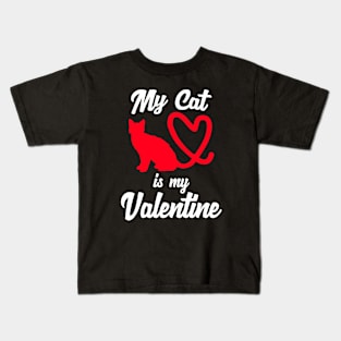 My Cat Is My Valentine | Funny Cat Lovers Shirts & Gifts for Valentine's Day Kids T-Shirt